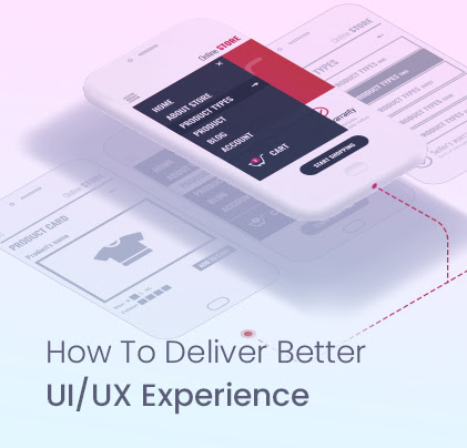 How To Deliver Better UI/UX Experience